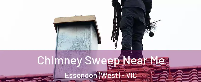 Chimney Sweep Near Me Essendon (West) - VIC