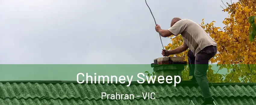Chimney Sweep Prahran - VIC