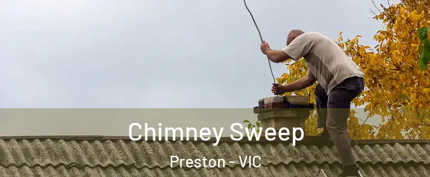Chimney Sweep Preston - VIC