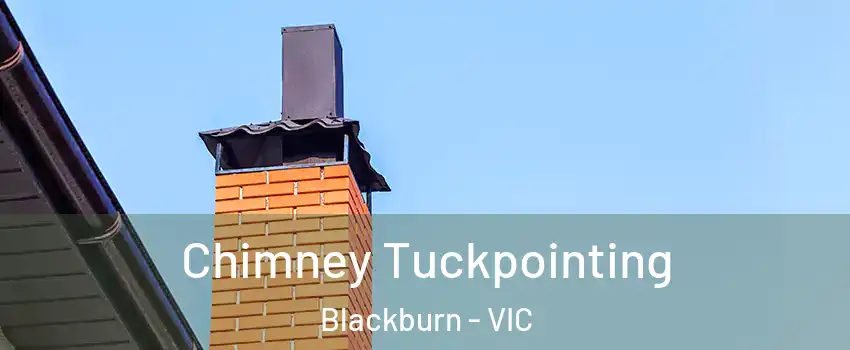 Chimney Tuckpointing Blackburn - VIC
