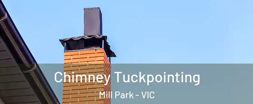 Chimney Tuckpointing Mill Park - VIC