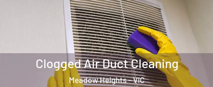 Clogged Air Duct Cleaning Meadow Heights - VIC