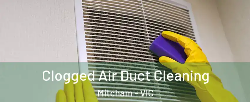 Clogged Air Duct Cleaning Mitcham - VIC