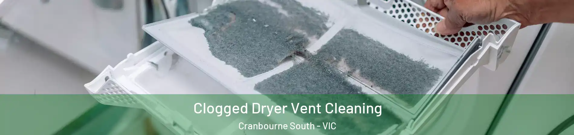 Clogged Dryer Vent Cleaning Cranbourne South - VIC
