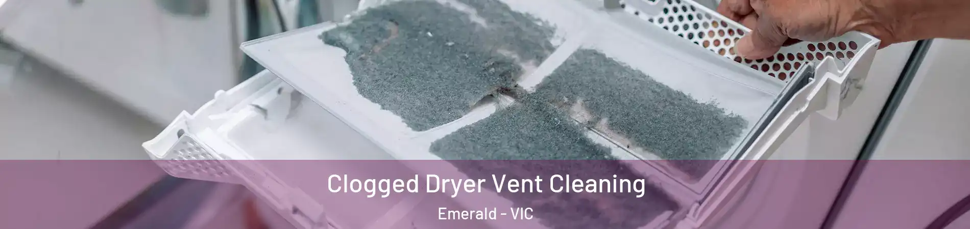 Clogged Dryer Vent Cleaning Emerald - VIC