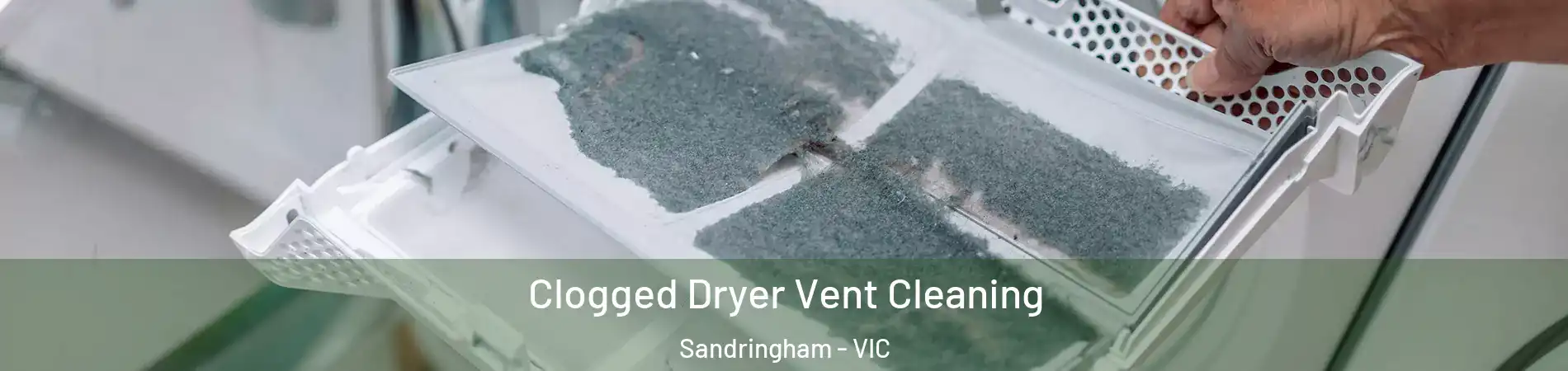 Clogged Dryer Vent Cleaning Sandringham - VIC