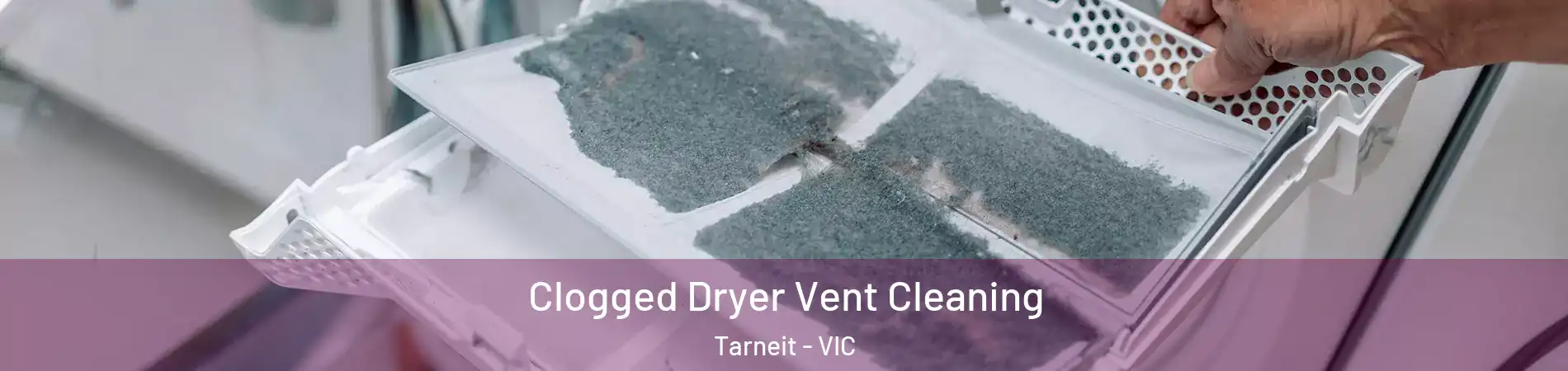 Clogged Dryer Vent Cleaning Tarneit - VIC