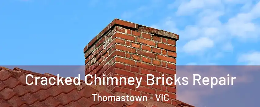 Cracked Chimney Bricks Repair Thomastown - VIC