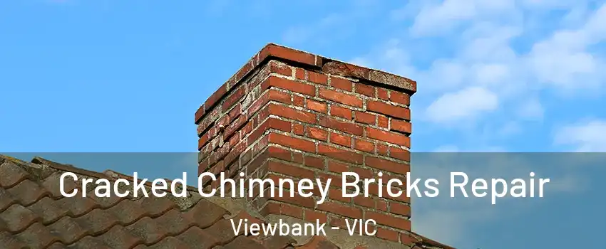 Cracked Chimney Bricks Repair Viewbank - VIC
