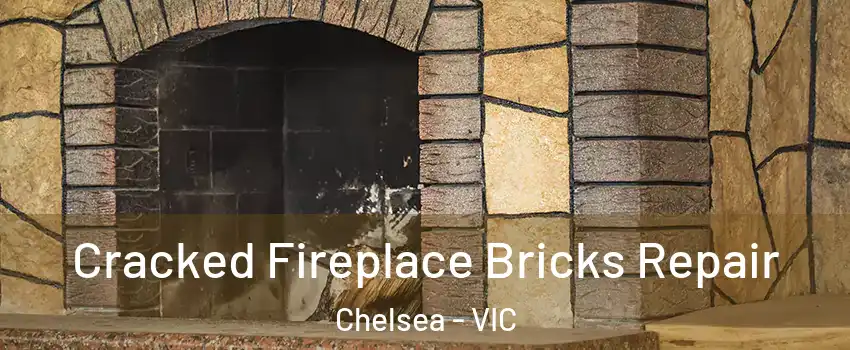 Cracked Fireplace Bricks Repair Chelsea - VIC