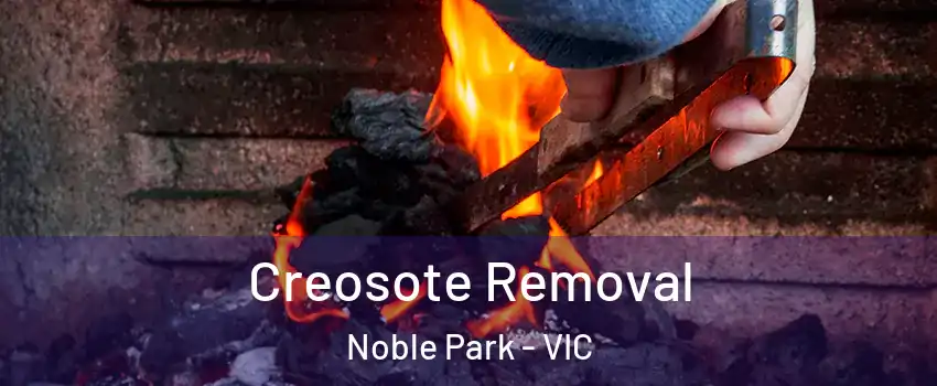 Creosote Removal Noble Park - VIC