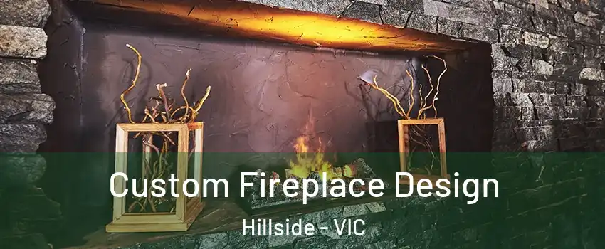 Custom Fireplace Design Hillside - VIC
