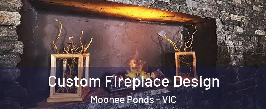 Custom Fireplace Design Moonee Ponds - VIC