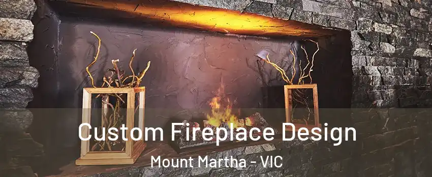 Custom Fireplace Design Mount Martha - VIC