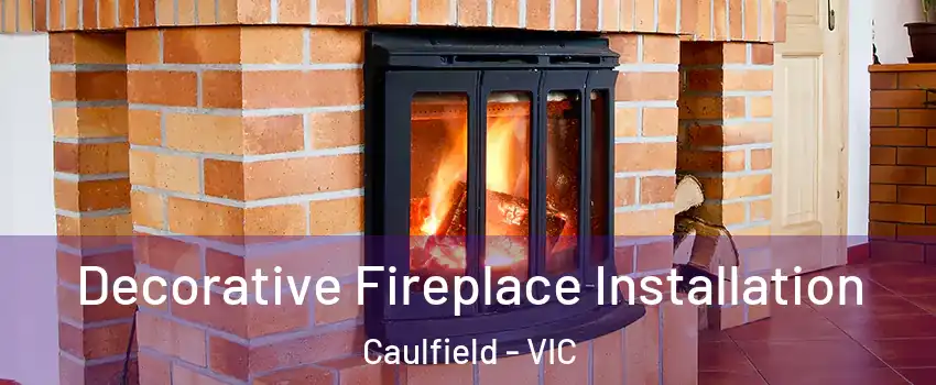 Decorative Fireplace Installation Caulfield - VIC