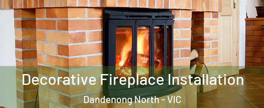 Decorative Fireplace Installation Dandenong North - VIC