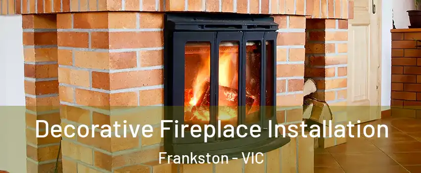 Decorative Fireplace Installation Frankston - VIC