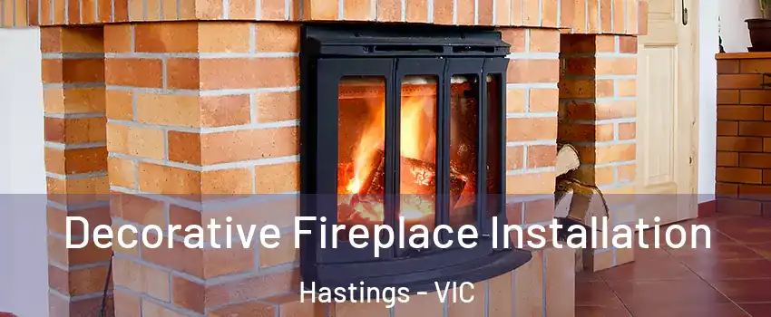 Decorative Fireplace Installation Hastings - VIC