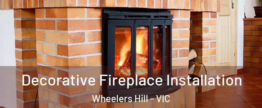 Decorative Fireplace Installation Wheelers Hill - VIC