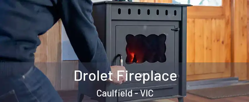 Drolet Fireplace Caulfield - VIC