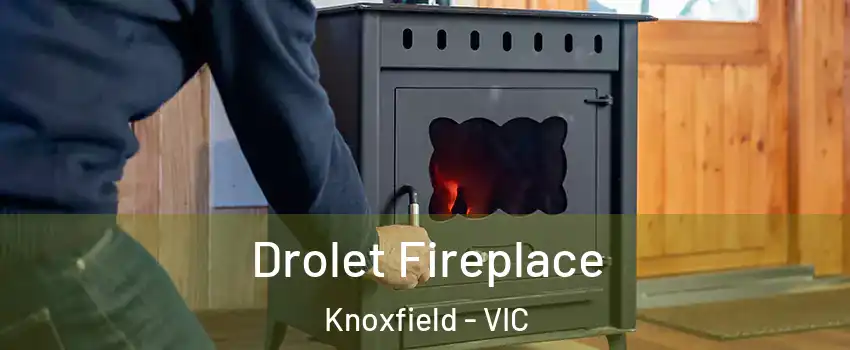 Drolet Fireplace Knoxfield - VIC