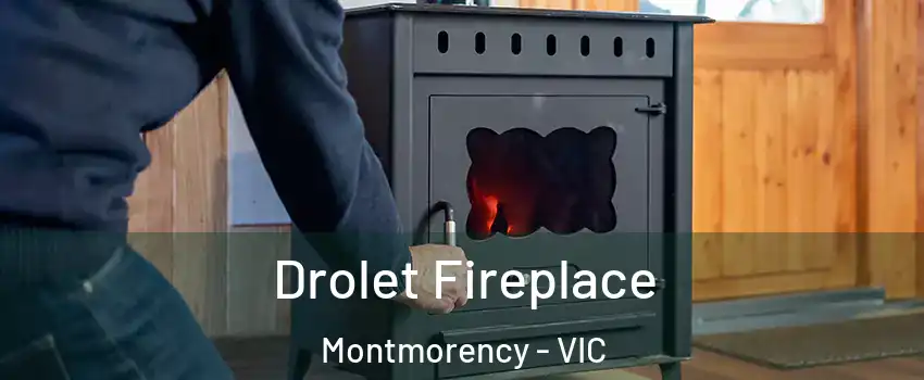 Drolet Fireplace Montmorency - VIC