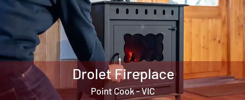 Drolet Fireplace Point Cook - VIC