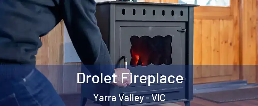 Drolet Fireplace Yarra Valley - VIC