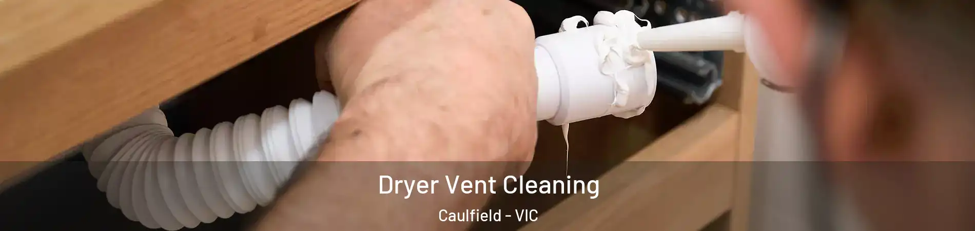 Dryer Vent Cleaning Caulfield - VIC
