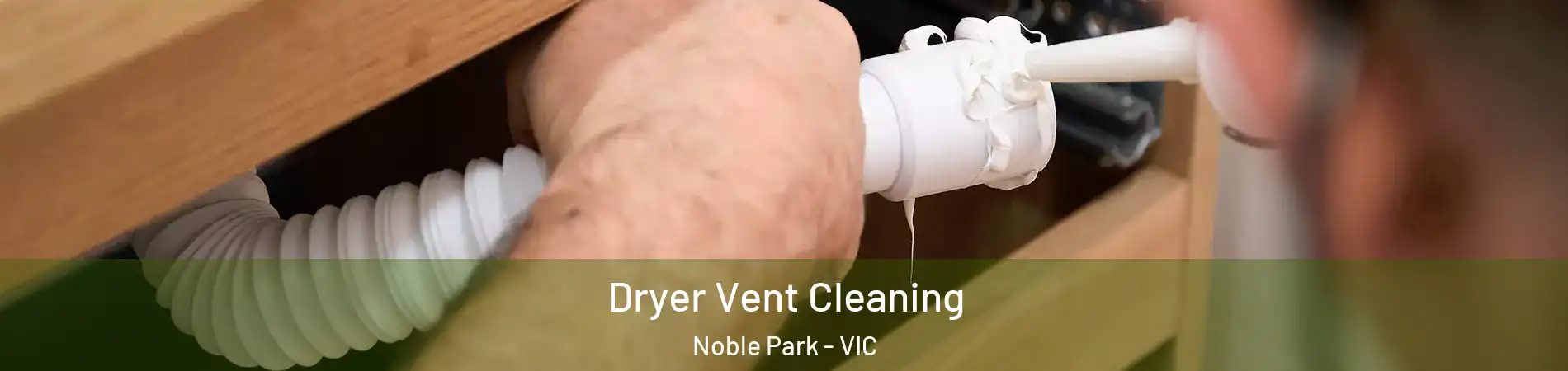 Dryer Vent Cleaning Noble Park - VIC