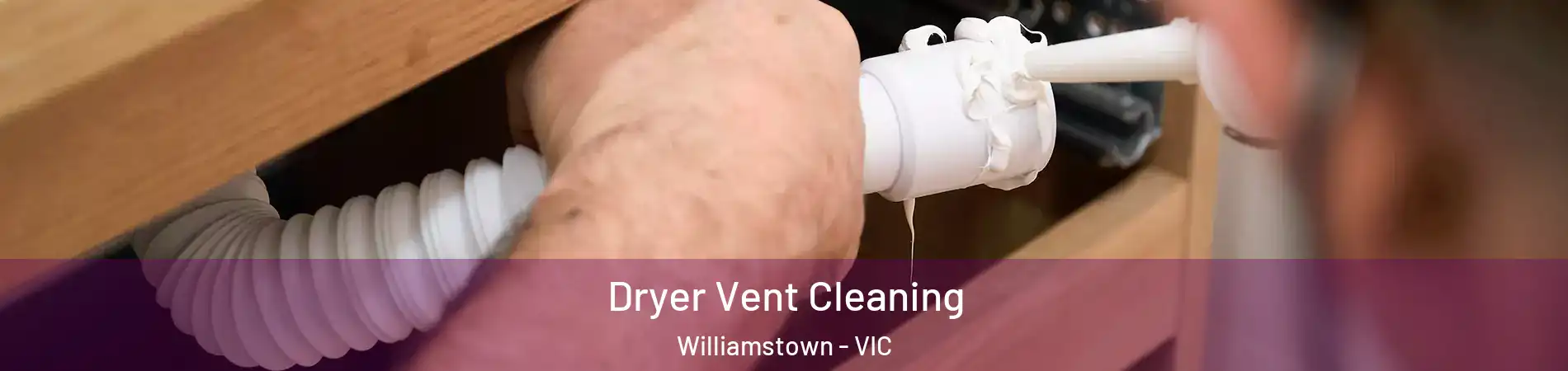 Dryer Vent Cleaning Williamstown - VIC