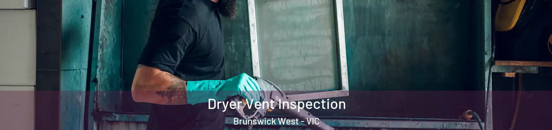 Dryer Vent Inspection Brunswick West - VIC