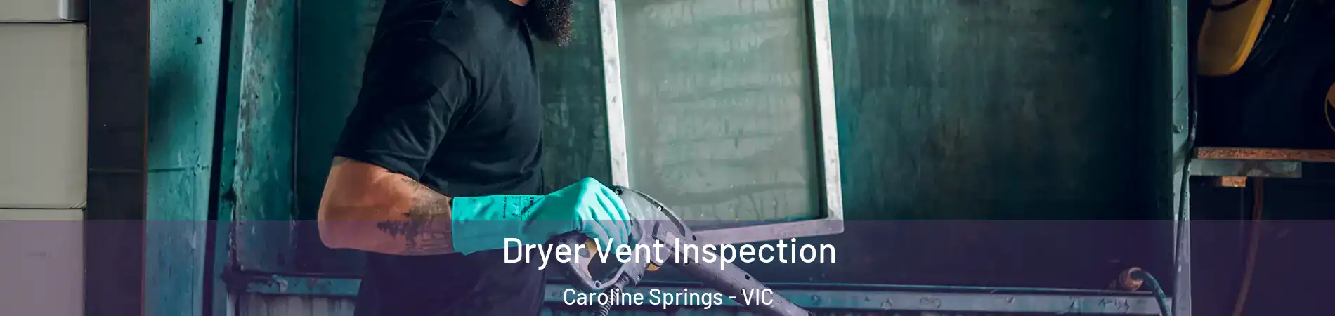 Dryer Vent Inspection Caroline Springs - VIC