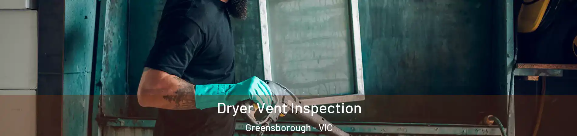 Dryer Vent Inspection Greensborough - VIC