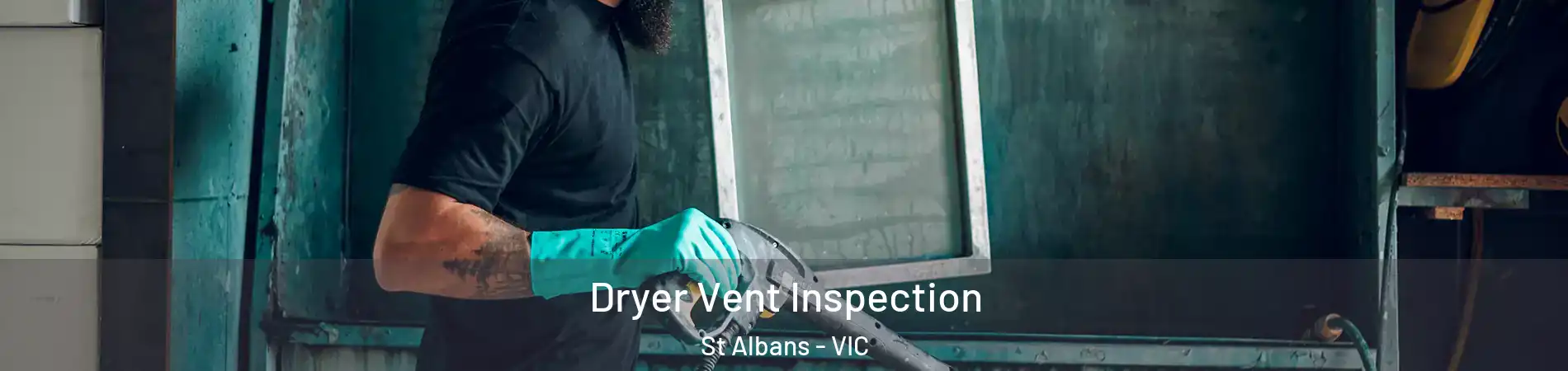 Dryer Vent Inspection St Albans - VIC