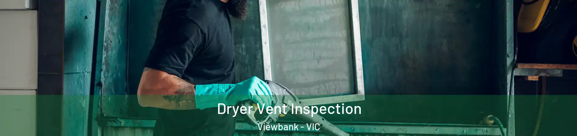Dryer Vent Inspection Viewbank - VIC