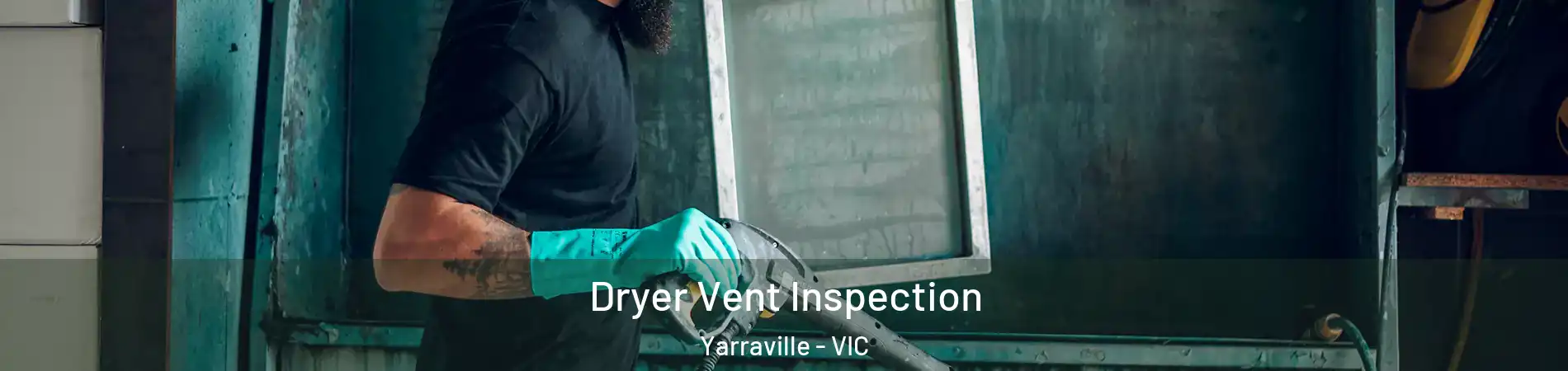 Dryer Vent Inspection Yarraville - VIC