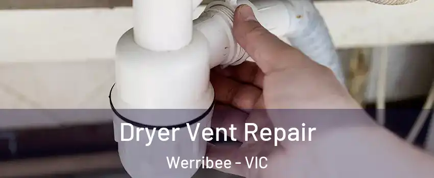 Dryer Vent Repair Werribee - VIC