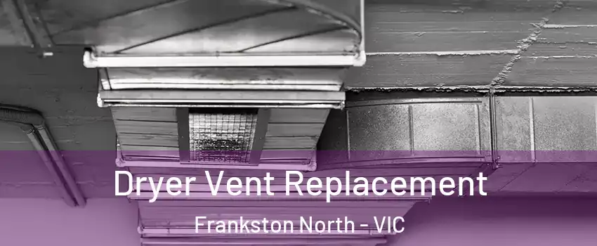 Dryer Vent Replacement Frankston North - VIC