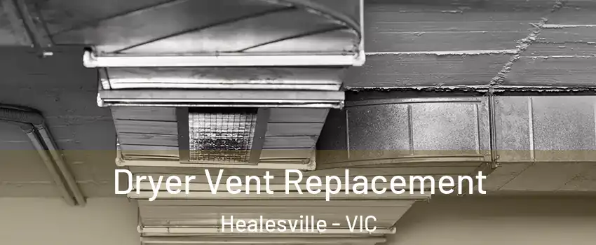 Dryer Vent Replacement Healesville - VIC