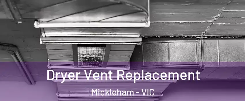 Dryer Vent Replacement Mickleham - VIC