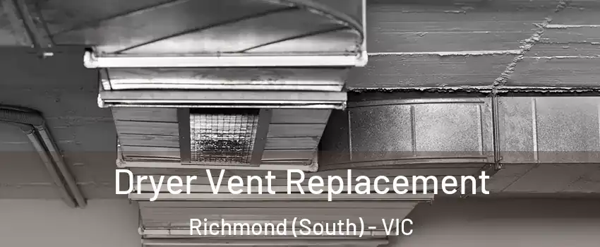 Dryer Vent Replacement Richmond (South) - VIC