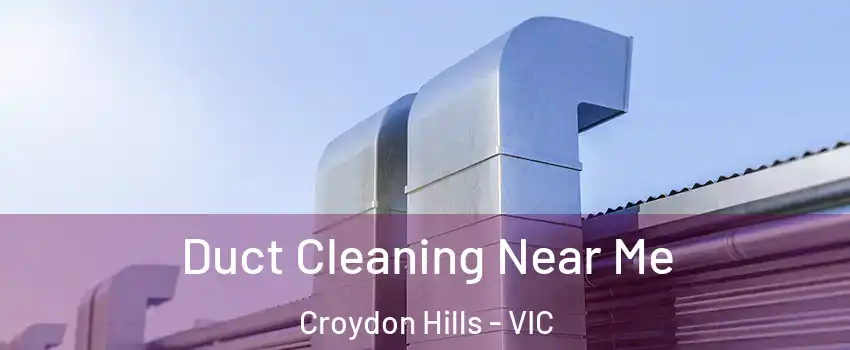 Duct Cleaning Near Me Croydon Hills - VIC