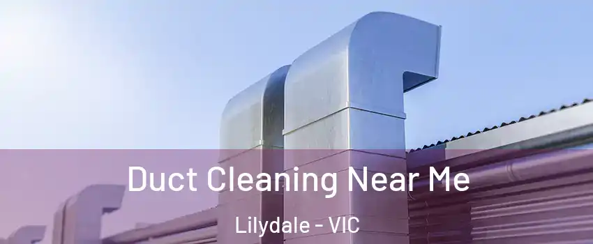 Duct Cleaning Near Me Lilydale - VIC