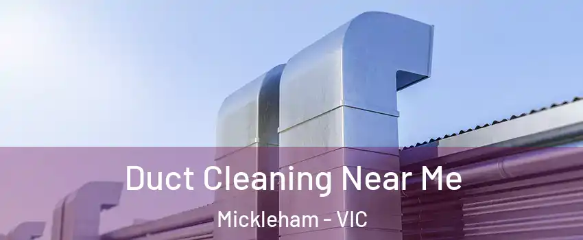 Duct Cleaning Near Me Mickleham - VIC