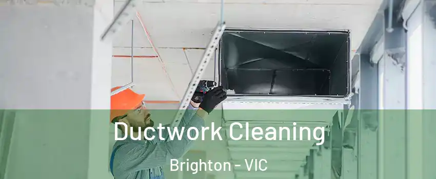 Ductwork Cleaning Brighton - VIC