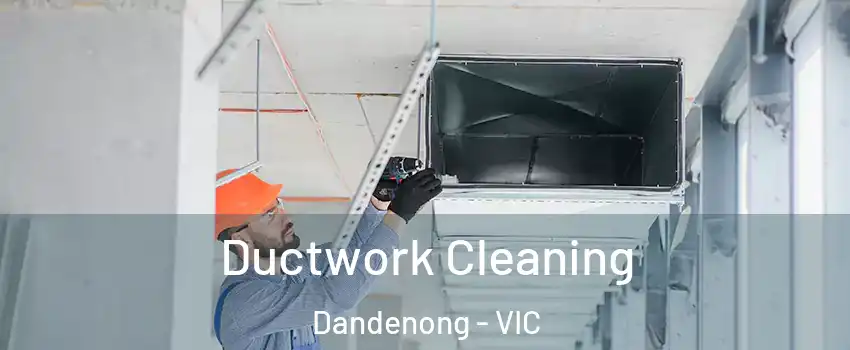 Ductwork Cleaning Dandenong - VIC