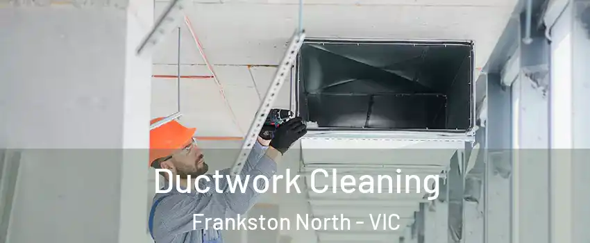 Ductwork Cleaning Frankston North - VIC