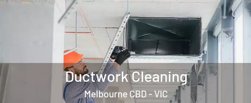 Ductwork Cleaning Melbourne CBD - VIC