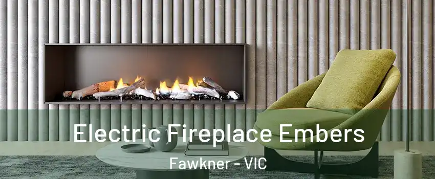 Electric Fireplace Embers Fawkner - VIC